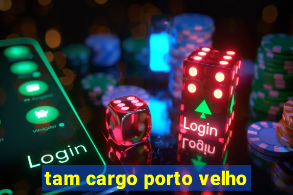 tam cargo porto velho